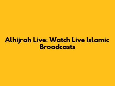 Alhijrah Live: Watch Live Islamic Broadcasts