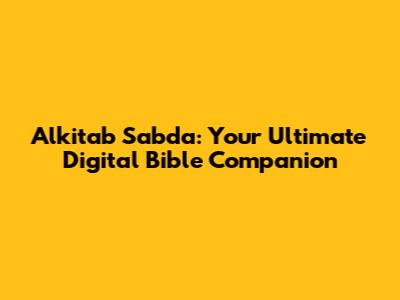 Alkitab Sabda: Your Ultimate Digital Bible Companion