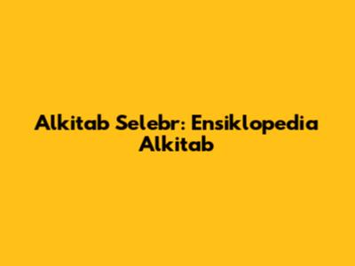 Alkitab Selebr: Ensiklopedia Alkitab