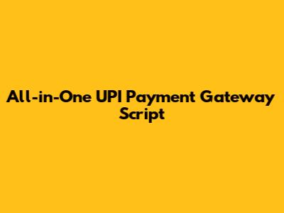 All-in-One UPI Payment Gateway Script