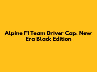 Alpine F1 Team Driver Cap: New Era Black Edition