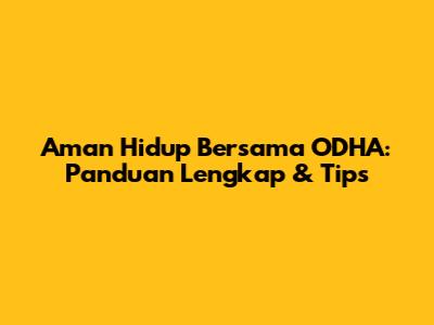 Aman Hidup Bersama ODHA: Panduan Lengkap & Tips