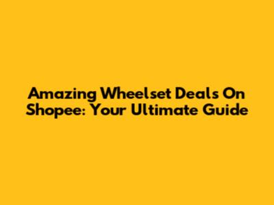 Amazing Wheelset Deals On Shopee: Your Ultimate Guide