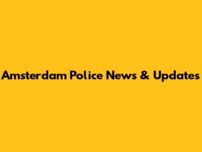 Amsterdam Police News & Updates