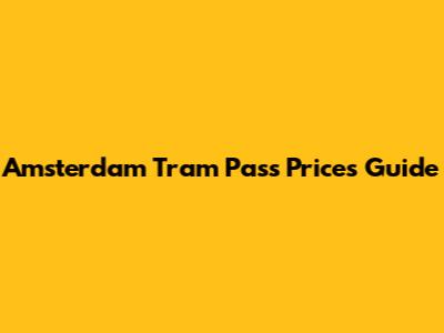 Amsterdam Tram Pass Prices Guide