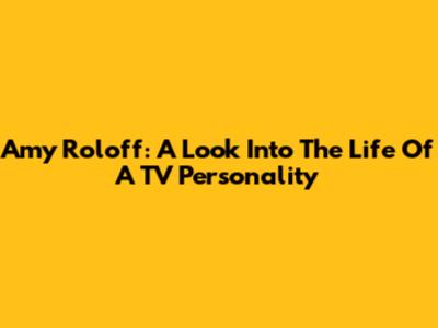 Amy Roloff: A Look Into The Life Of A TV Personality