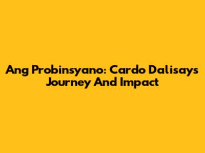 Ang Probinsyano: Cardo Dalisay's Journey And Impact