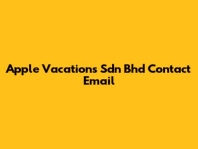 Apple Vacations Sdn Bhd Contact Email