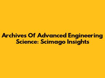 Archives Of Advanced Engineering Science: Scimago Insights