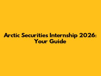 Arctic Securities Internship 2026: Your Guide
