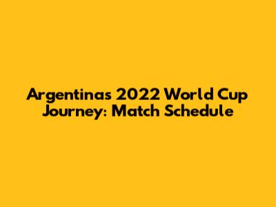 Argentina's 2022 World Cup Journey: Match Schedule
