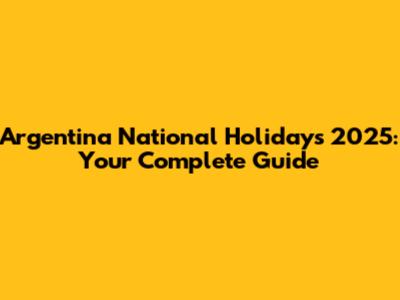 Argentina National Holidays 2025: Your Complete Guide