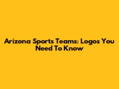 Arizona Sports Teams: Logos You Need To Know