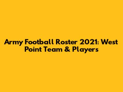 Army Football Roster 2021: West Point Team & Players