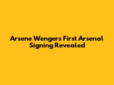 Arsene Wenger's First Arsenal Signing Revealed