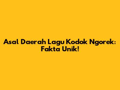 Asal Daerah Lagu Kodok Ngorek: Fakta Unik!