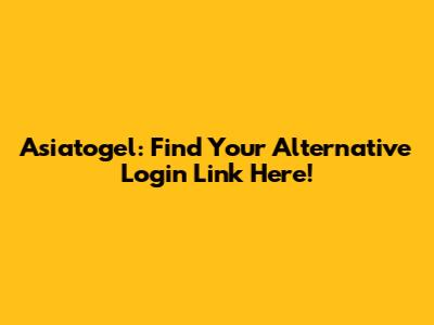 Asiatogel: Find Your Alternative Login Link Here!