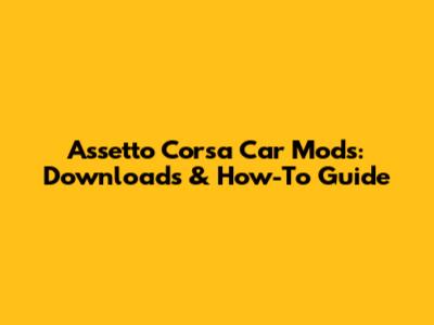 Assetto Corsa Car Mods: Downloads & How-To Guide