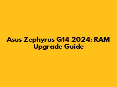Asus Zephyrus G14 2024: RAM Upgrade Guide