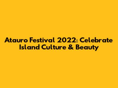 Atauro Festival 2022: Celebrate Island Culture & Beauty
