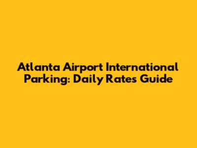 Atlanta Airport International Parking: Daily Rates Guide