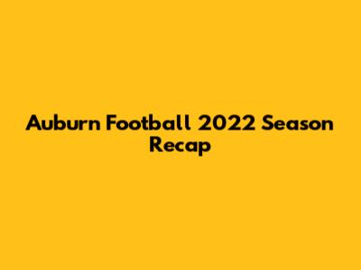 Auburn Football 2022 Season Recap
