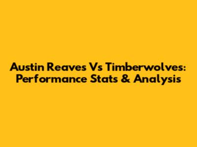 Austin Reaves Vs Timberwolves: Performance Stats & Analysis