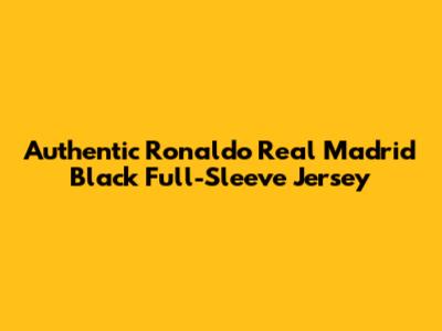 Authentic Ronaldo Real Madrid Black Full-Sleeve Jersey