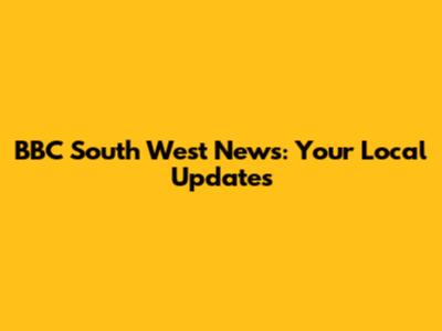 BBC South West News: Your Local Updates