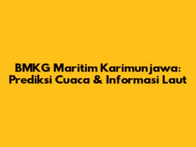 BMKG Maritim Karimunjawa: Prediksi Cuaca & Informasi Laut