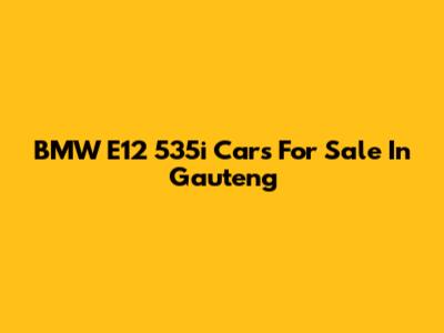 BMW E12 535i Cars For Sale In Gauteng