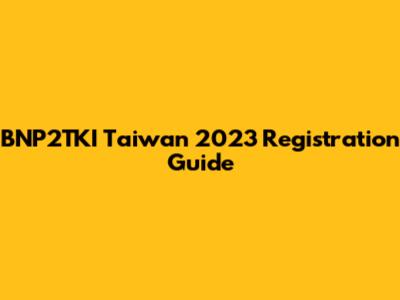 BNP2TKI Taiwan 2023 Registration Guide