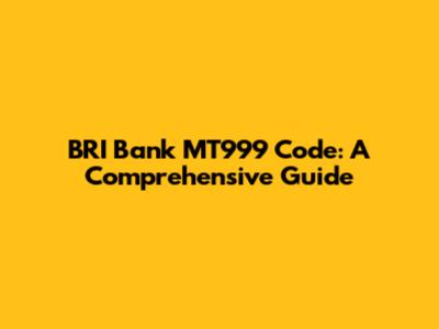 BRI Bank MT999 Code: A Comprehensive Guide