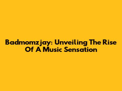 Badmomzjay: Unveiling The Rise Of A Music Sensation