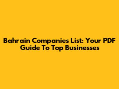 Bahrain Companies List: Your PDF Guide To Top Businesses