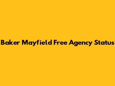 Baker Mayfield Free Agency Status