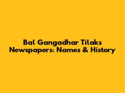 Bal Gangadhar Tilak's Newspapers: Names & History