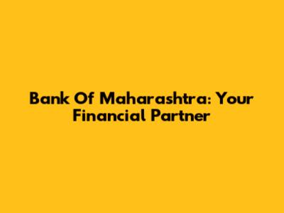 Bank Of Maharashtra: Your Financial Partner