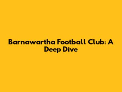 Barnawartha Football Club: A Deep Dive