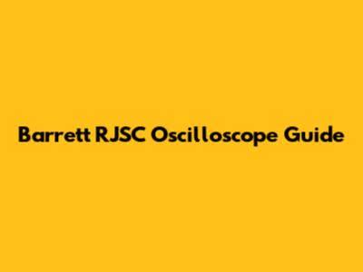 Barrett RJSC Oscilloscope Guide