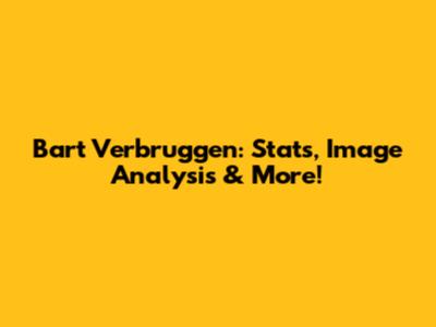 Bart Verbruggen: Stats, Image Analysis & More!