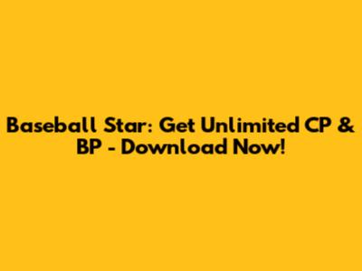 Baseball Star: Get Unlimited CP & BP - Download Now!