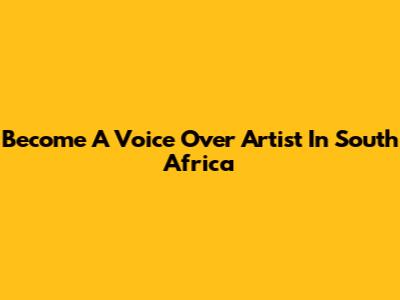 Become A Voice Over Artist In South Africa