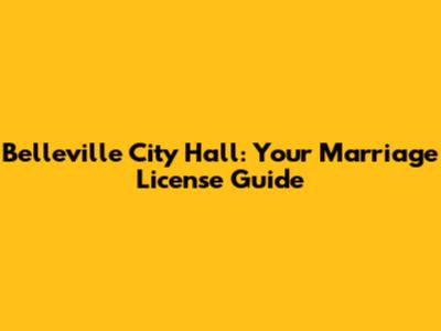 Belleville City Hall: Your Marriage License Guide