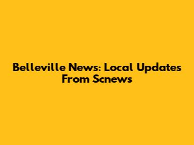 Belleville News: Local Updates From Scnews