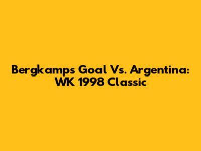 Bergkamp's Goal Vs. Argentina: WK 1998 Classic