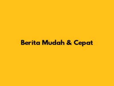 Berita Mudah & Cepat