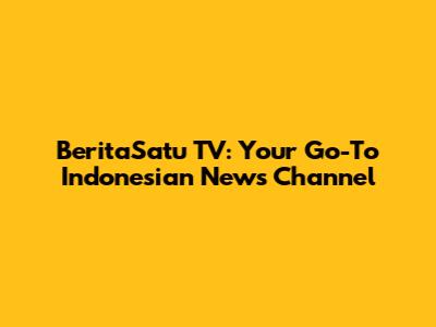 BeritaSatu TV: Your Go-To Indonesian News Channel