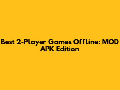 Best 2-Player Games Offline: MOD APK Edition