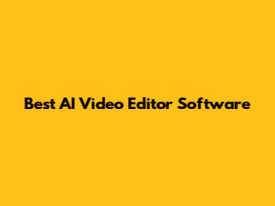 Best AI Video Editor Software